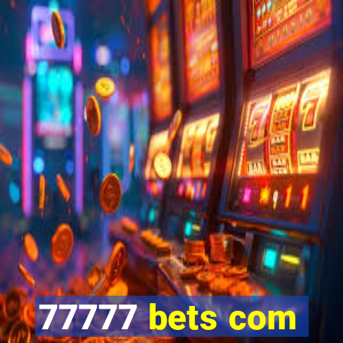 77777 bets com